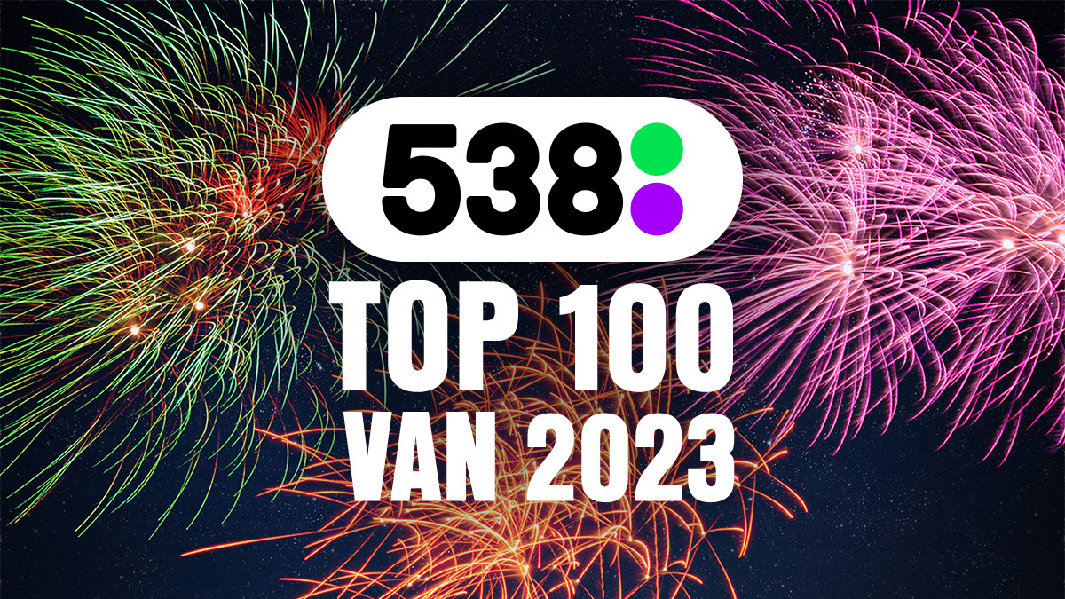 Luister naar de 538 Top 100 van 2023 🔥
