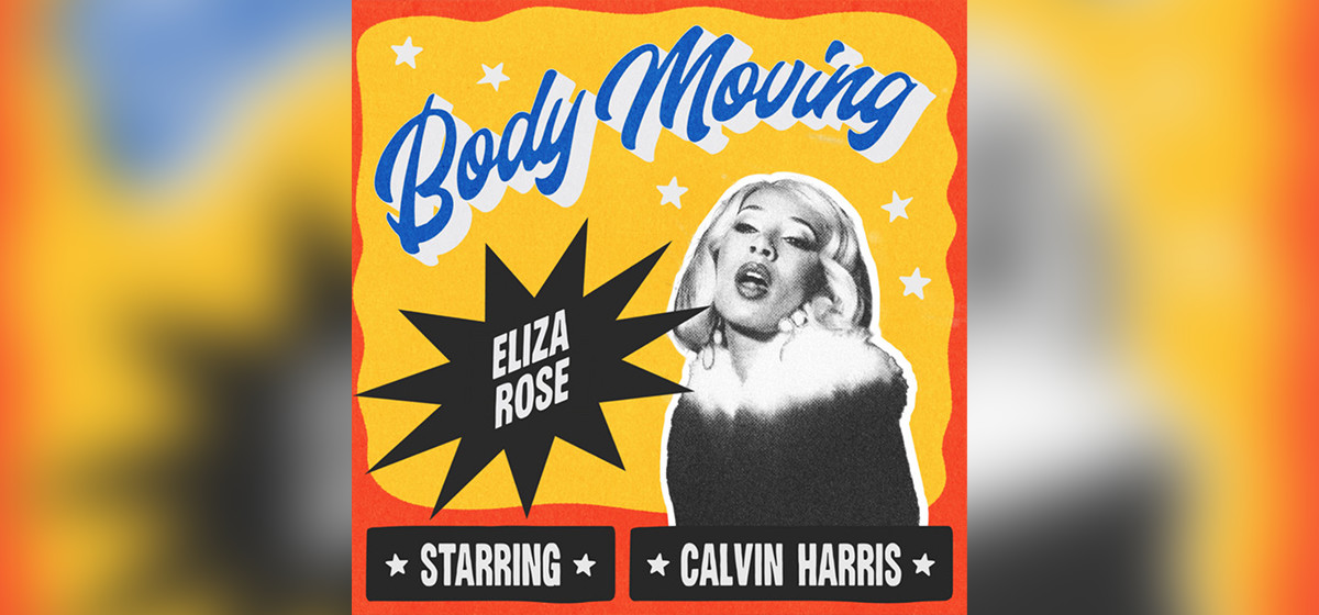 Eliza Rose, Calvin Harris - Body Moving