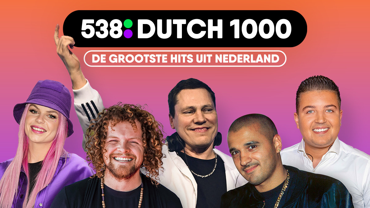 Luister nu naar de 538 Dutch 1000, de grootste hits uit Nederland!
